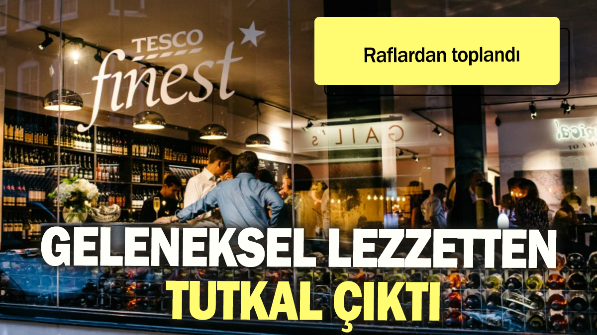 Geleneksel lezzetten tutkal çıktı: Raflardan toplandı