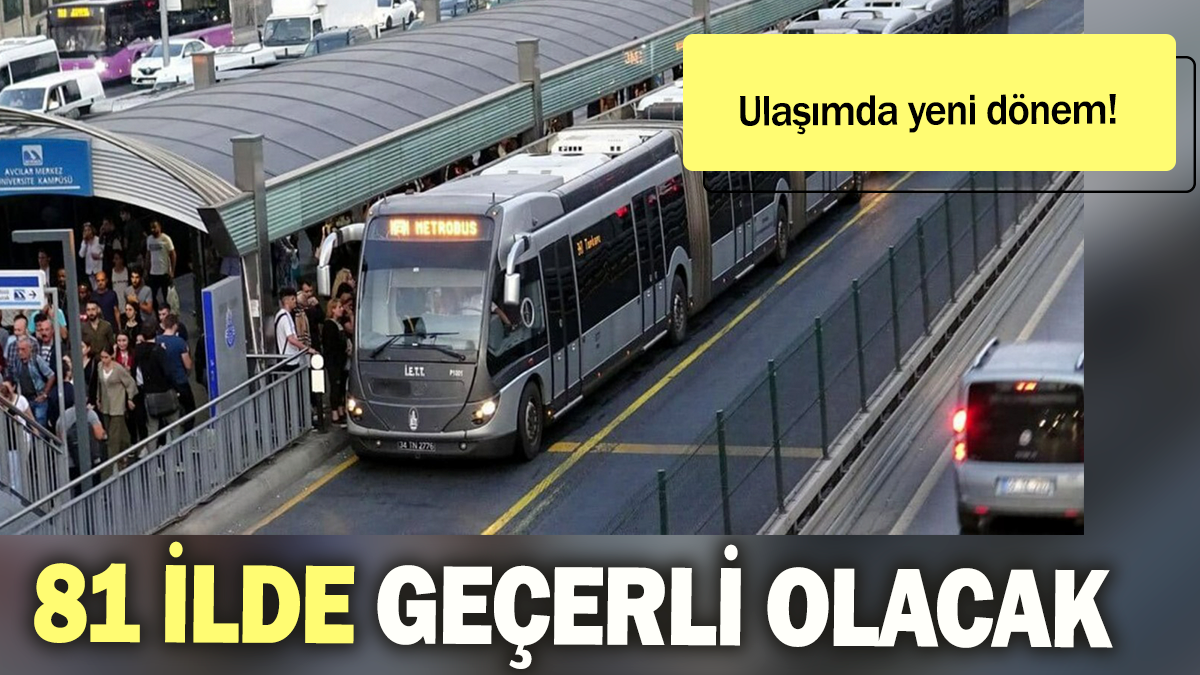 81 ilde geçerli olacak: Ulaşımda yeni dönem