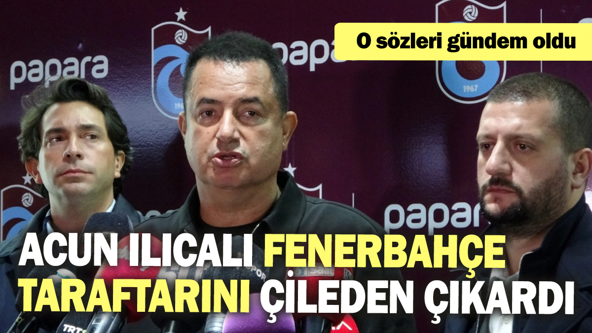 Acun Ilıcalı Fenerbahçe taraftarını çileden çıkardı: O sözleri gündem oldu