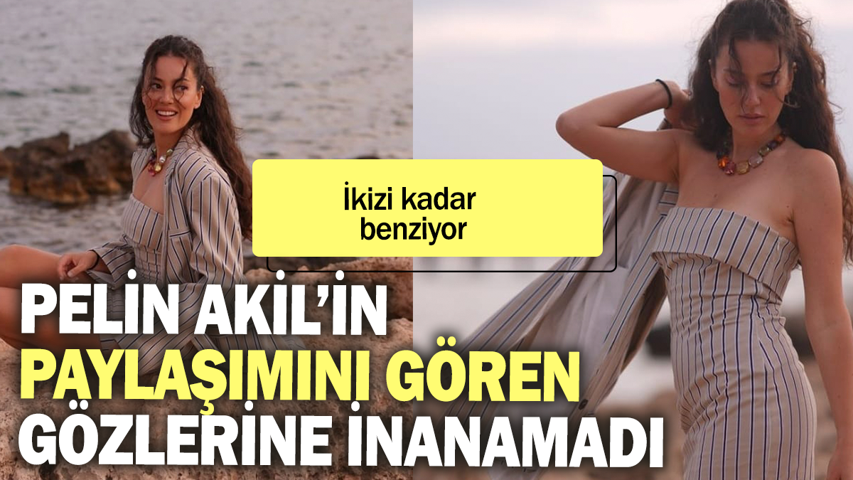 Pelin Akil'in paylaşımını gören inanamadı: İkizi kadar benziyor!