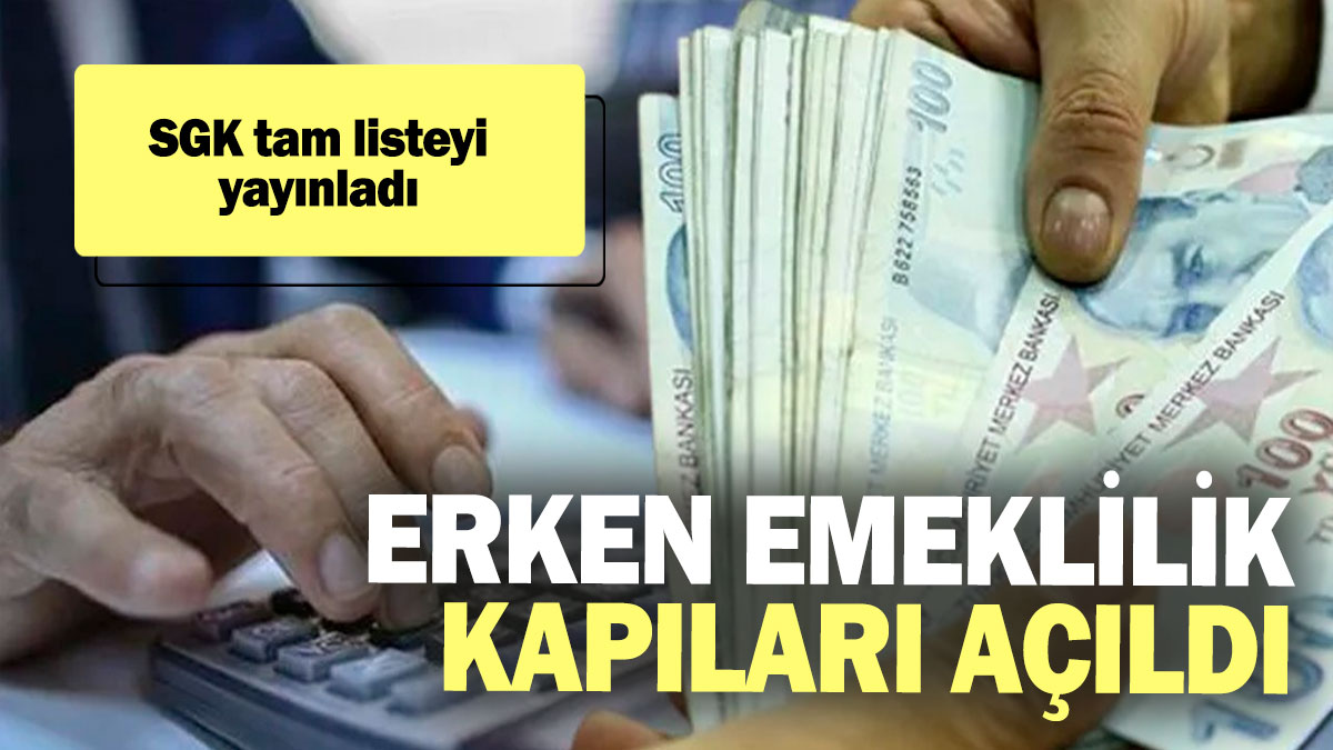 SGK tam listeyi duyurdu: Erken emeklilik kapıları açıldı