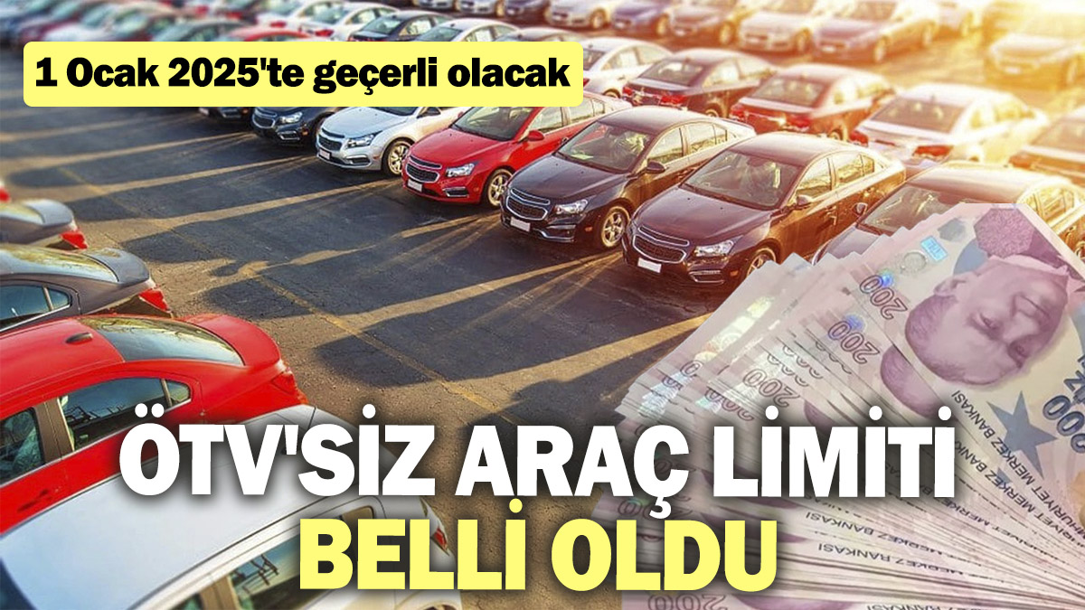 ÖTV'siz araç limiti belli oldu. 1 Ocak 2025'te geçerli olacak