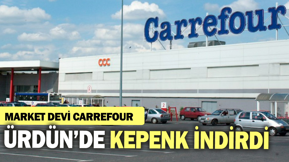 Market devi Carrefour Ürdün'de kepenk indirdi