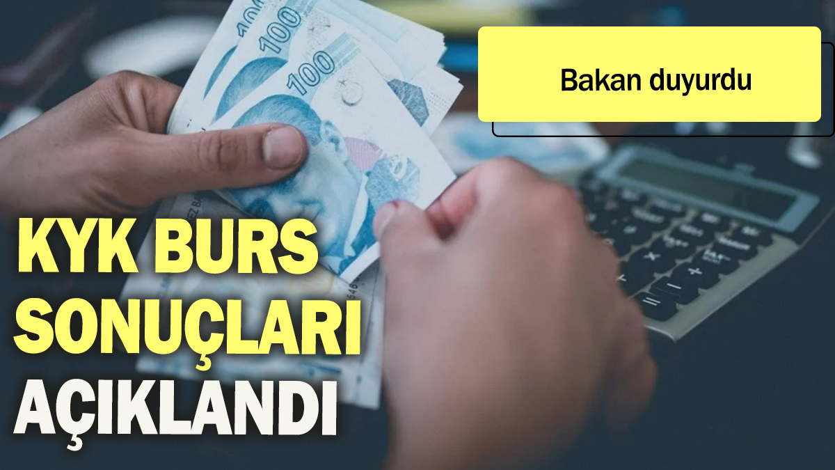 KYK burs sonuçları açıklandı: Bakan duyurdu