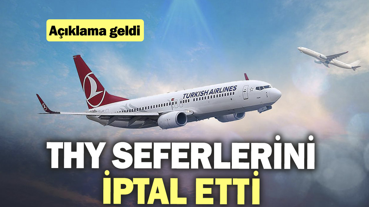 THY seferlerini iptal etti! Açıklama geldi