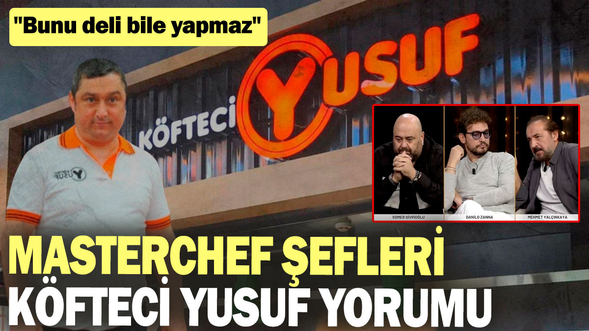 Mehmet Yalçınkaya ve Somer Sivrioğlu'ndan köfteci yusuf yorumu: "Bunu deli bile yapmaz"