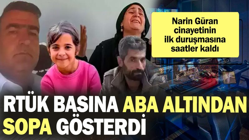 Narin Güran cinayetinin ilk duruşmasına saatler kaldı! RTÜK basına aba altından sopa gösterdi