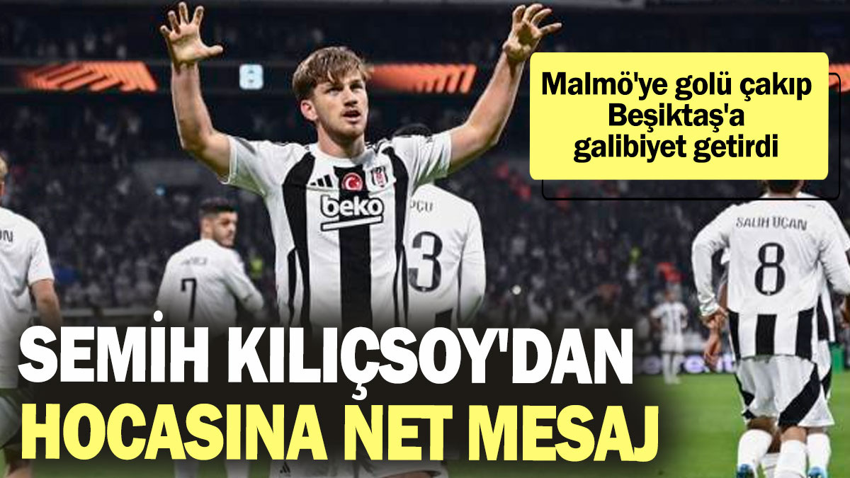 Semih Kılıçsoy'dan hocasına net mesaj! Malmö'ye golü çakıp Beşiktaş'a galibiyet getirdi