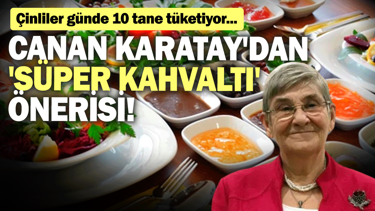 Canan Karatay'dan 'Süper kahvaltı' önerisi! Çinliler günde 10 tane tüketiyor...