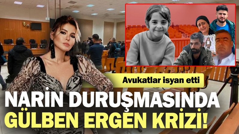Narin duruşmasında Gülben Ergen krizi!  Avukatlar isyan etti