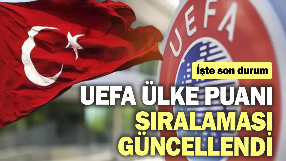 UEFA Ülke puanı sıralaması güncellendi! İşte son durum