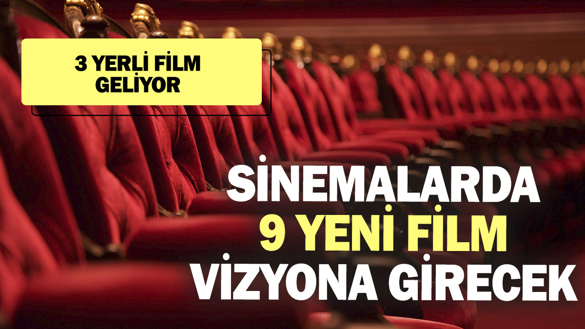 Sinemalarda bugün 9 yeni film vizyona girecek!