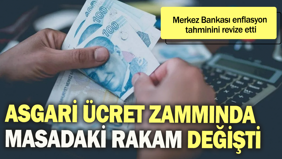 Merkez Bankası enflasyon tahminini revize etti: Asgari ücret zammında masadaki rakam değişti