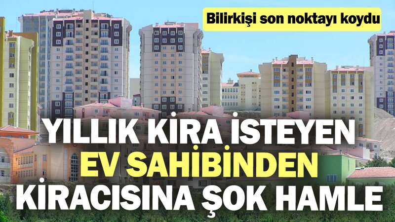 Yıllık kira isteyen ev sahibinden kiracısına şok hamle! Bilirkişi son noktayı koydu