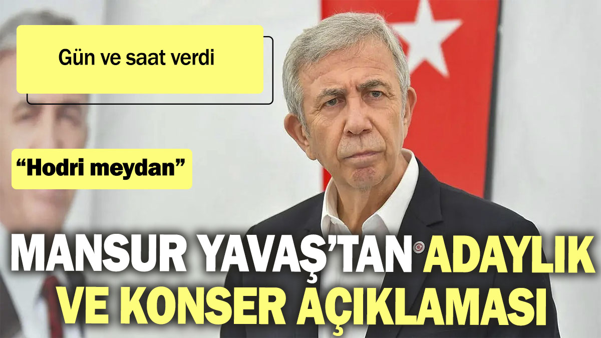 Mansur Yavaş’tan adaylık ve konser açıklaması! Gün ve saat verdi. “Hodri meydan”