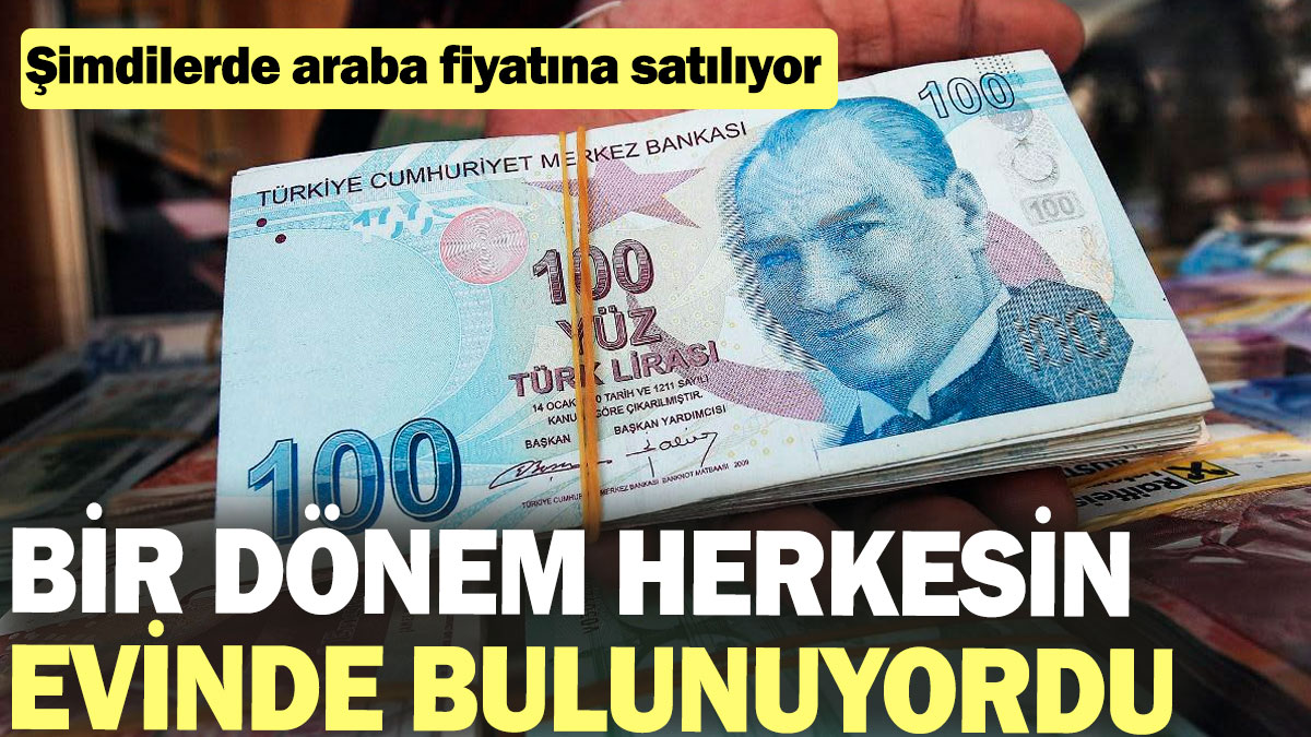 Bir dönem herkesin evinde bulunuyordu: Şimdilerde araba fiyatına satılıyor