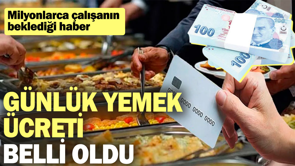 2025'te çalışanların günlük yemek ücreti belli oldu