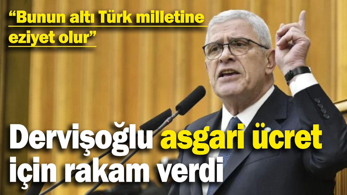 Dervişoğlu asgari ücret için rakam verdi: “Bunun altı Türk milletine eziyet olur”