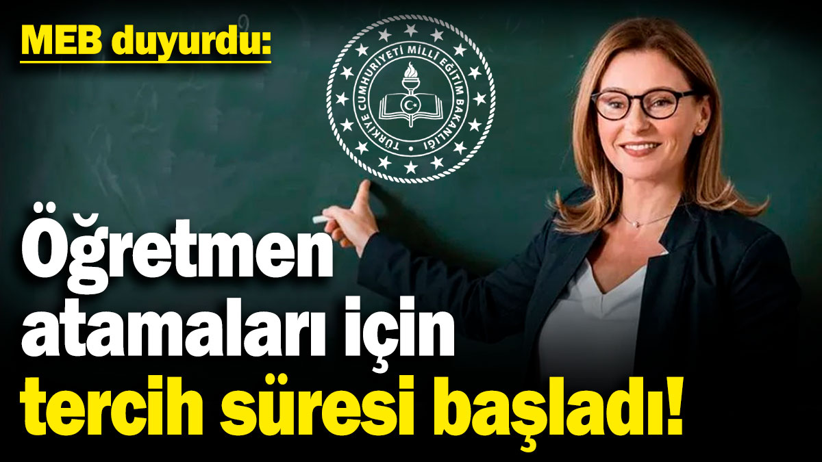 MEB duyurdu: Öğretmen atamaları için tercih süresi başladı