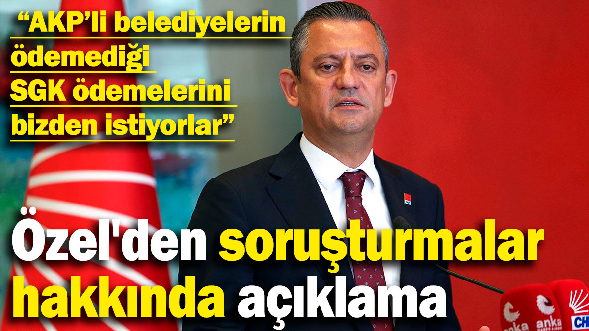 Son dakika... Özgür Özel, CHP'li belediyelere başlatılan incelemeler hakkında konuşuyor