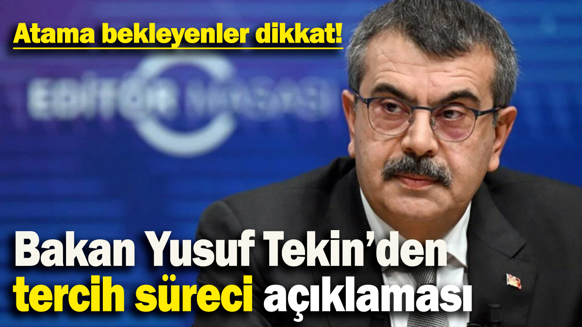 Bakan Yusuf Tekin'den tercih  süreci açıklaması: Atama bekleyenler dikkat!