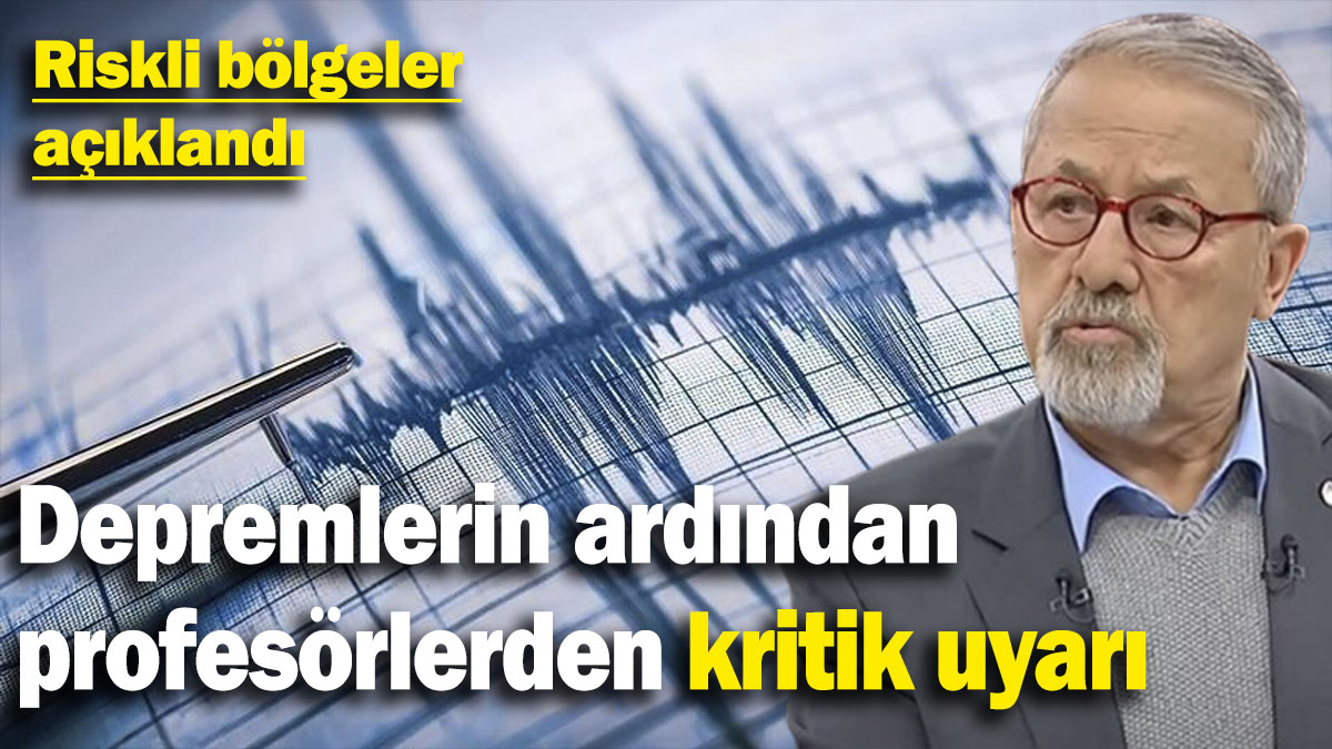 Depremlerin ardından profesörlerden kritik uyarı: Riskli bölgeler açıklandı