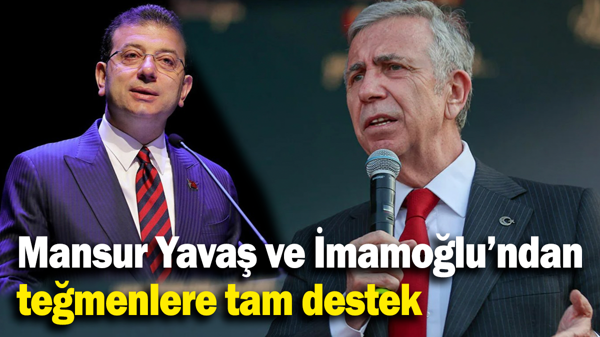 Mansur Yavaş ve İmamoğlu’ndan teğmenlere tam destek