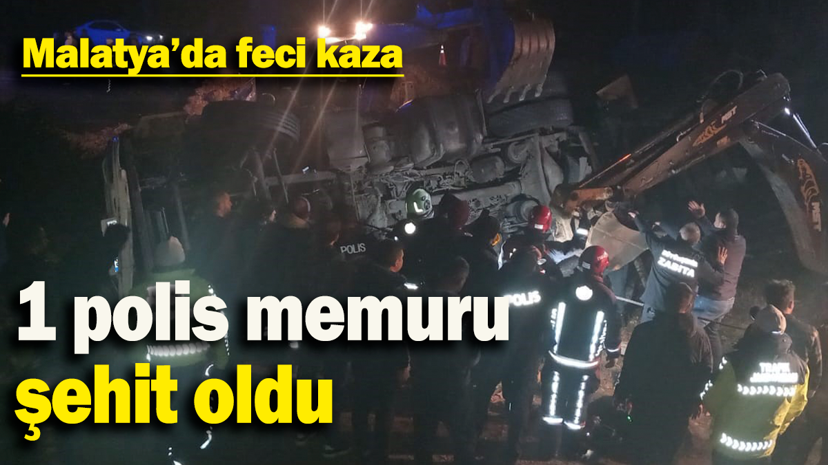 Malatya'da feci kaza: 1 polis memuru şehit oldu