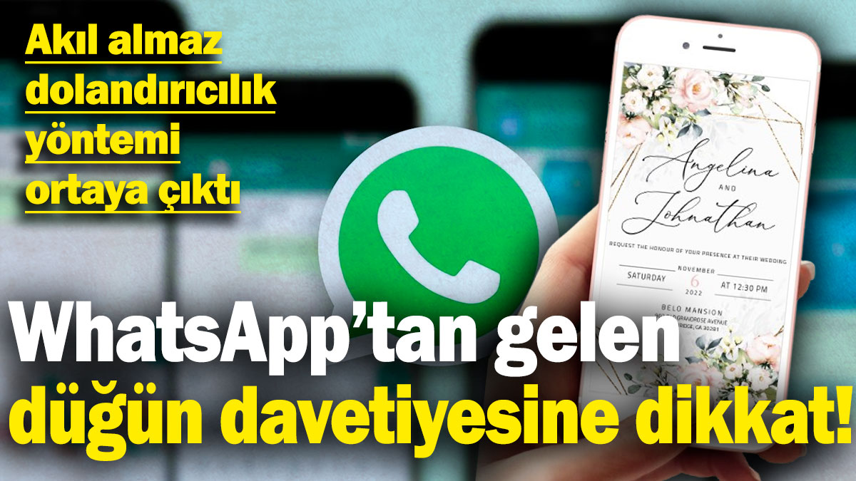 WhatsApp’tan gelen düğün davetiyesine dikkat! Akıl almaz dolandırıcılık yöntemi ortaya çıktı