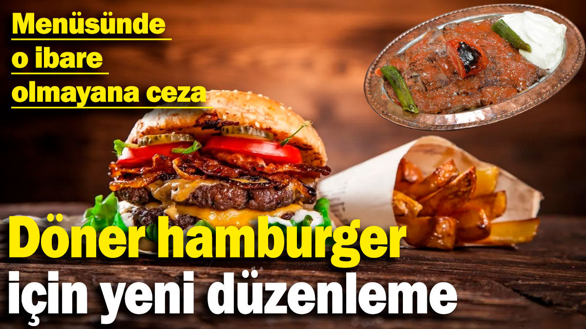 Döner, hamburger ve iskender için yeni düzenleme: Menüsünde o ibare olmayana ceza