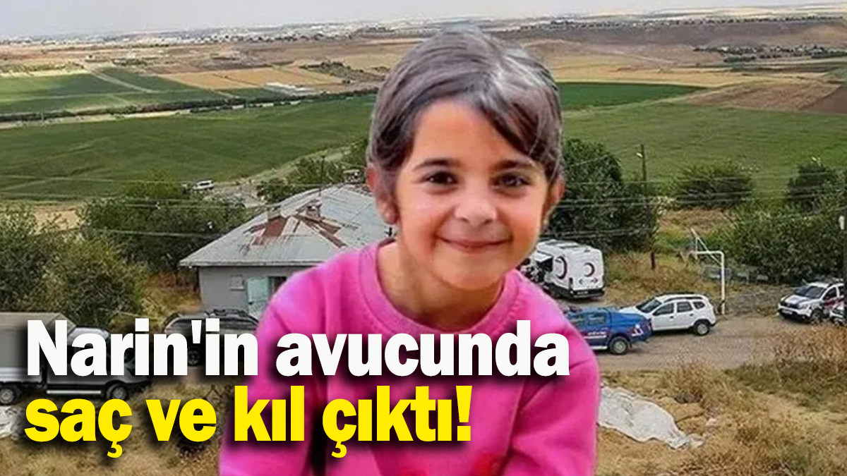 Narin'in avucunda saç ve kıl çıktı!