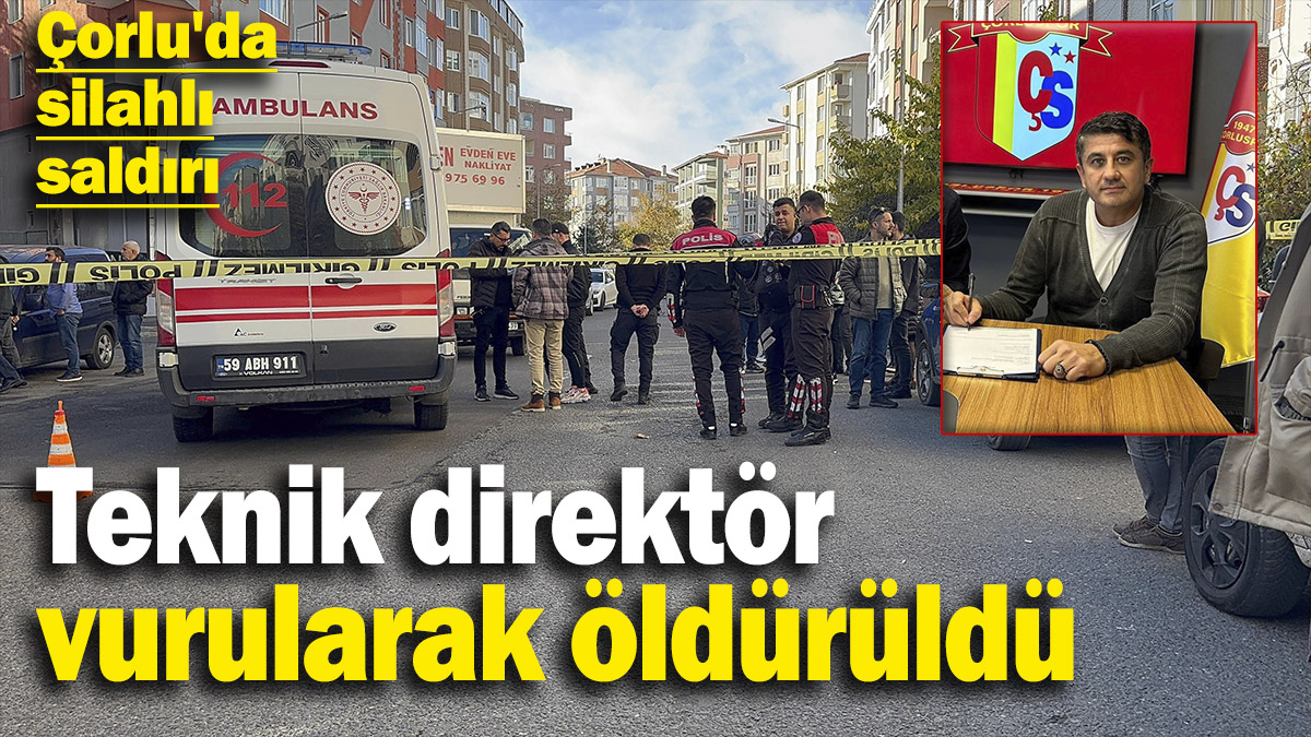 Son dakika... Teknik direktör silahlı saldırıda öldürüldü