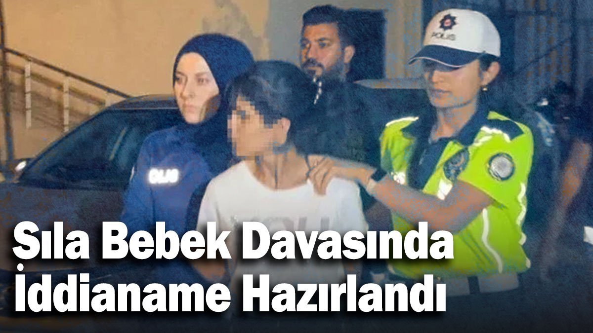 Sıla Bebek Davasında İddianame Hazırlandı