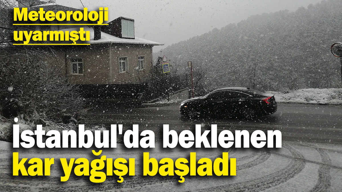 İstanbul'da beklenen kar yağışı başladı! Meteoroloji uyarmıştı