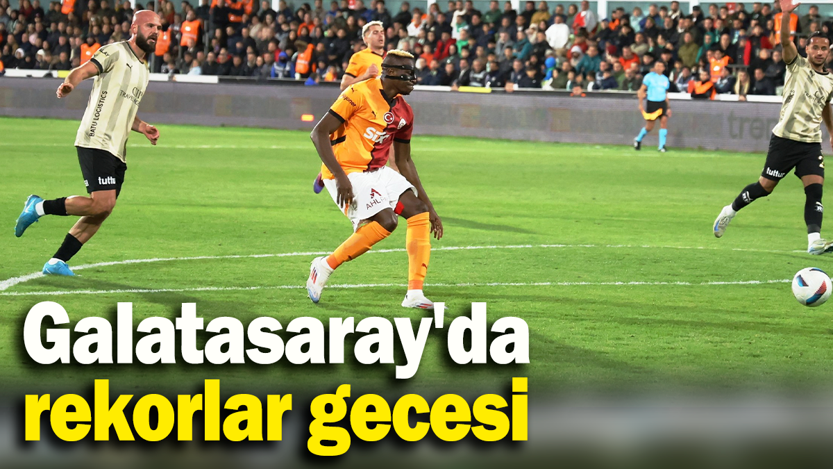 Galatasaray'da  rekorlar gecesi: Bodrum FK 0 - Galatasaray 1