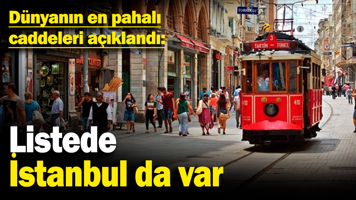 Dünyanın en pahalı caddeleri açıklandı: Listede İstanbul da var