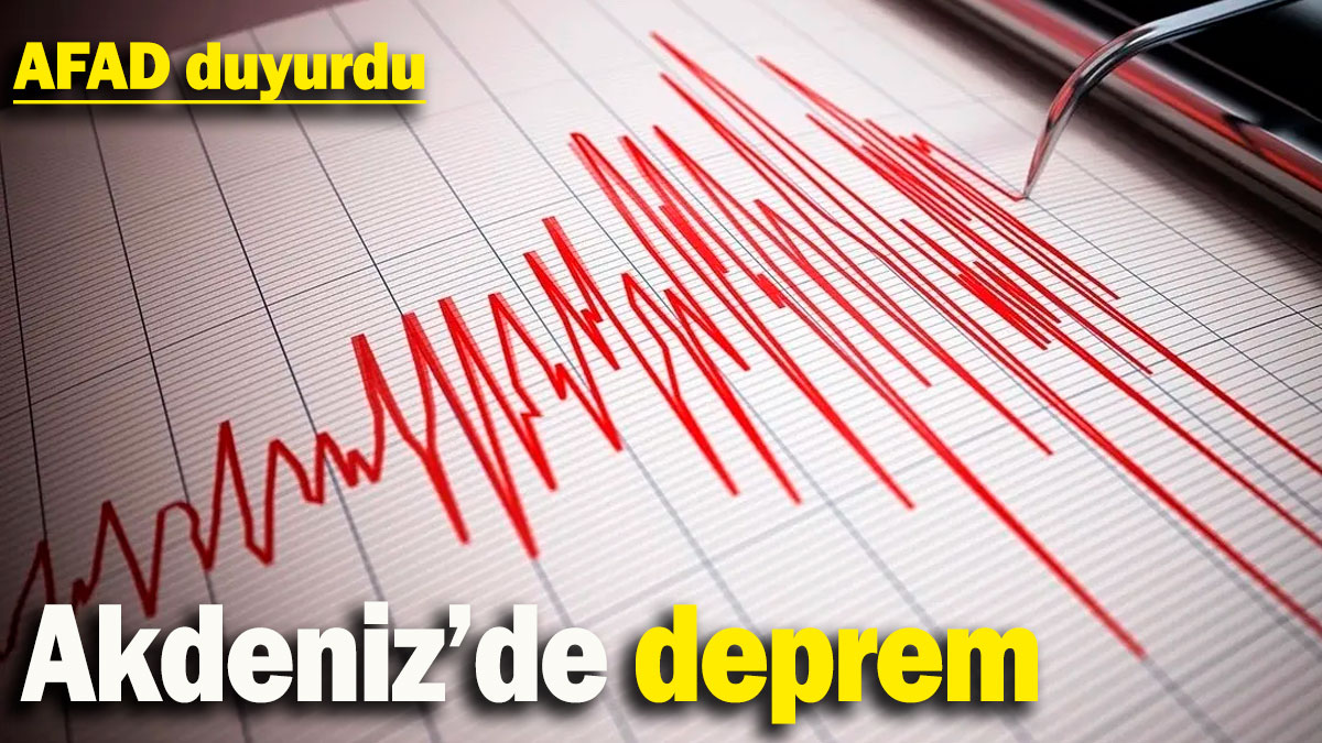 Akdeniz'de deprem:  AFAD açıkladı (25 Kasım 2024)