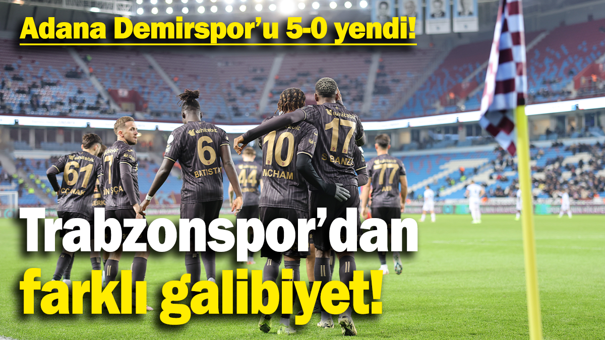 Trabzonspor’dan farklı galibiyet: Adana Demirspor’u 5-0 yendi!