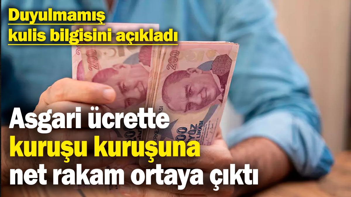 Asgari ücrette kuruşu kuruşuna net rakam ortaya çıktı! Kulis bilgisini açıkladı