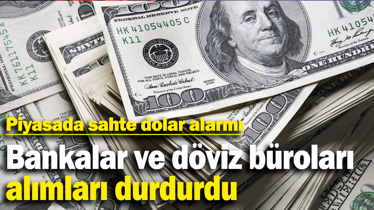 Bankalar ve döviz büroları alımları durdurdu: Piyasada sahte dolar alarmı