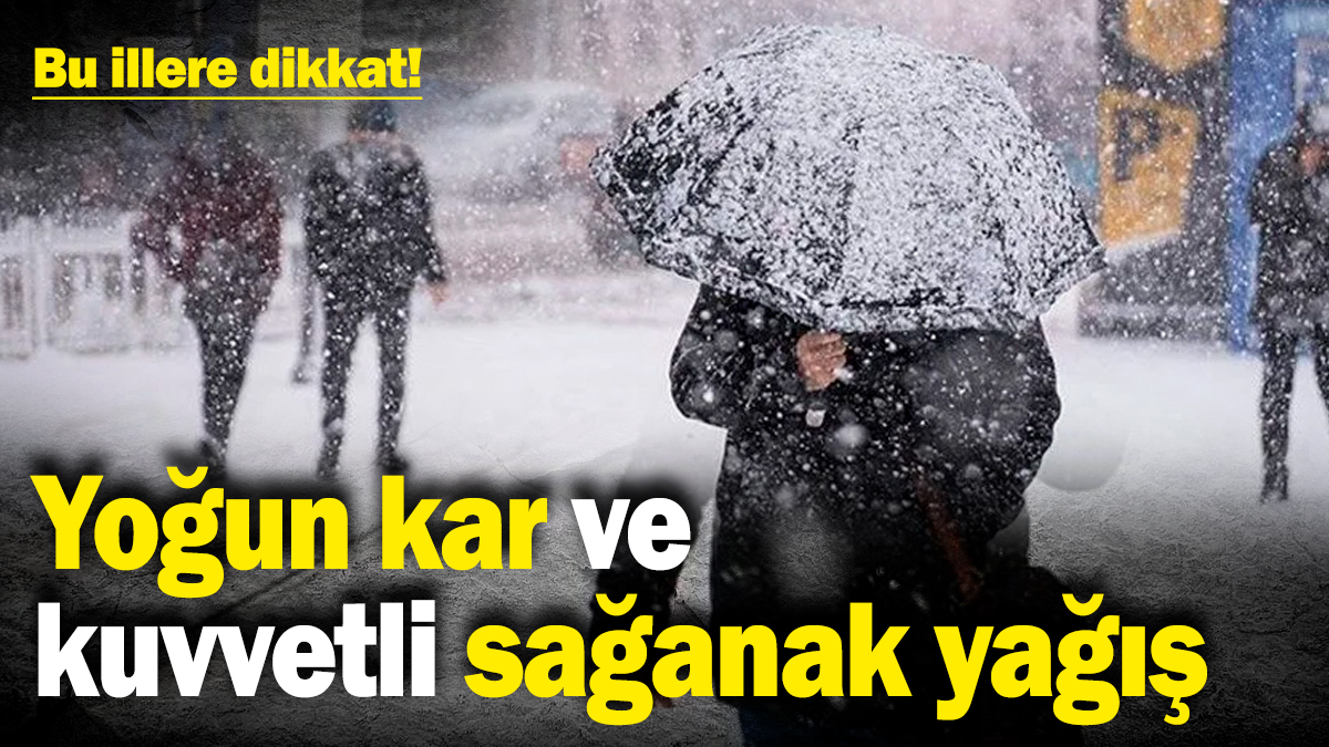 Yoğun kar ve kuvvetli sağanak yağış bekleniyor: Bu illere dikkat! Meteoroloji uyardı... (27 Kasım 2024)