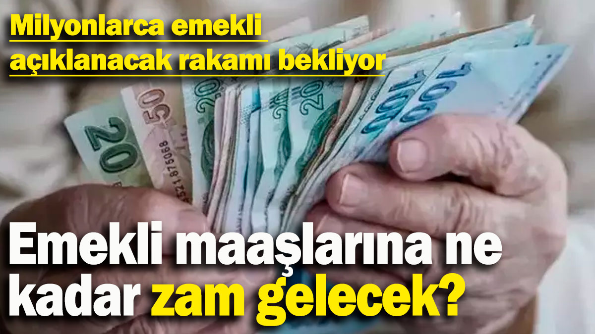 Emekli maaşlarına ne kadar zam gelecek? Milyonlarca emekli açıklanacak rakamı bekliyor