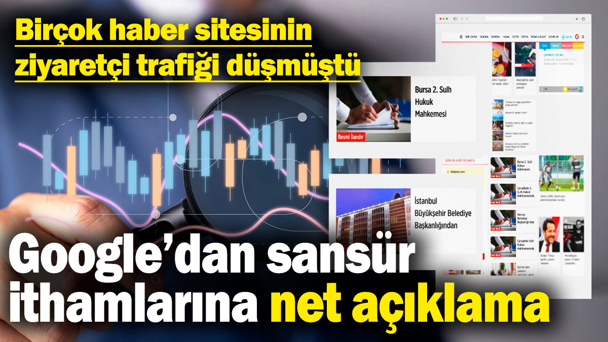 Google’dan 'sansür' ithamlarına net açıklama! Birçok haber sitesinin ziyaretçi trafiği düşmüştü