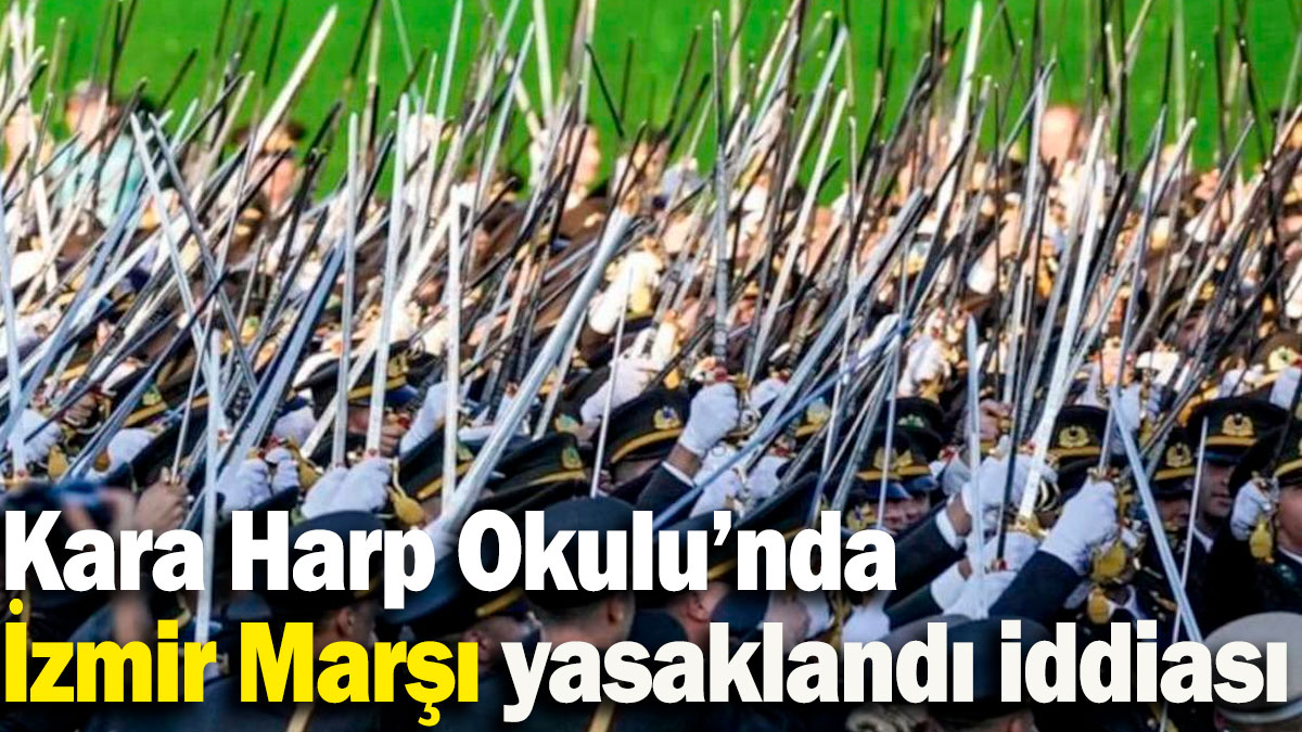 Kara Harp OKulu'nda İzmir Marşı yasaklandı iddiası