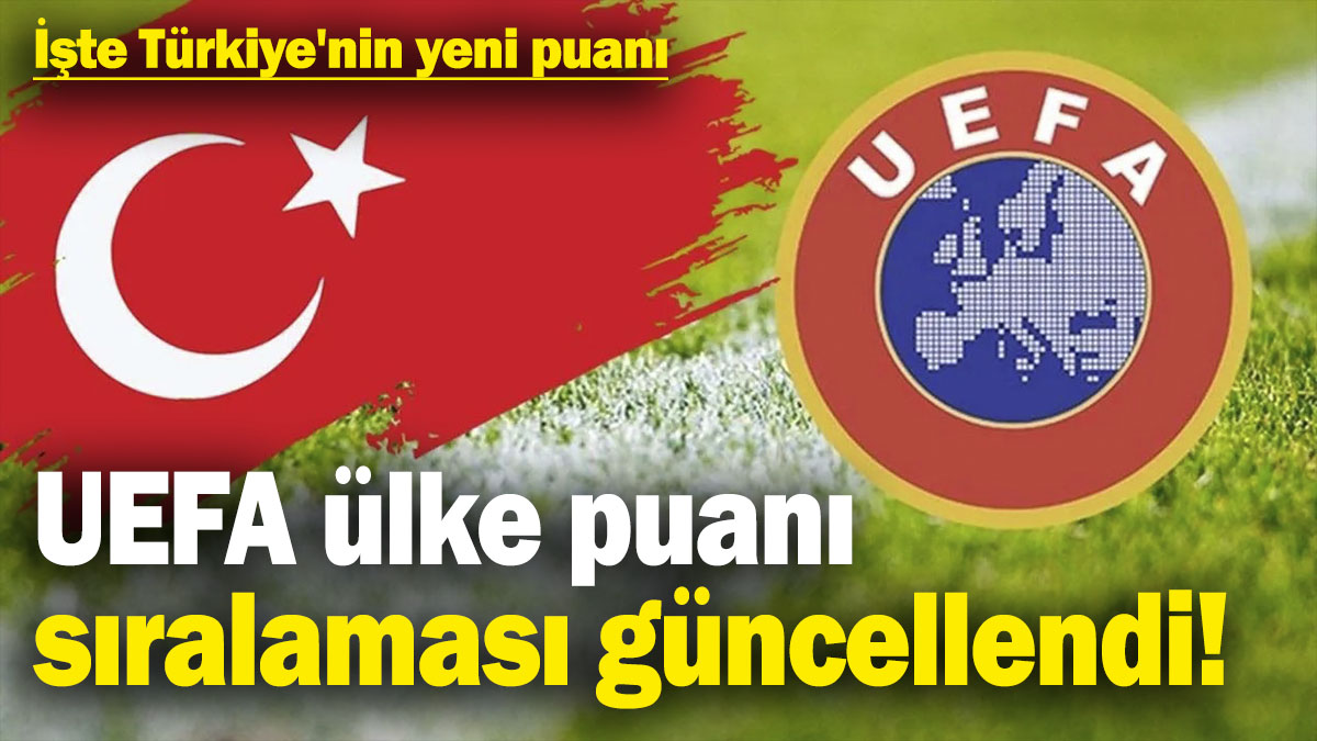 UEFA ülke puanı sıralaması güncellendi! İşte Türkiye'nin yeni puanı