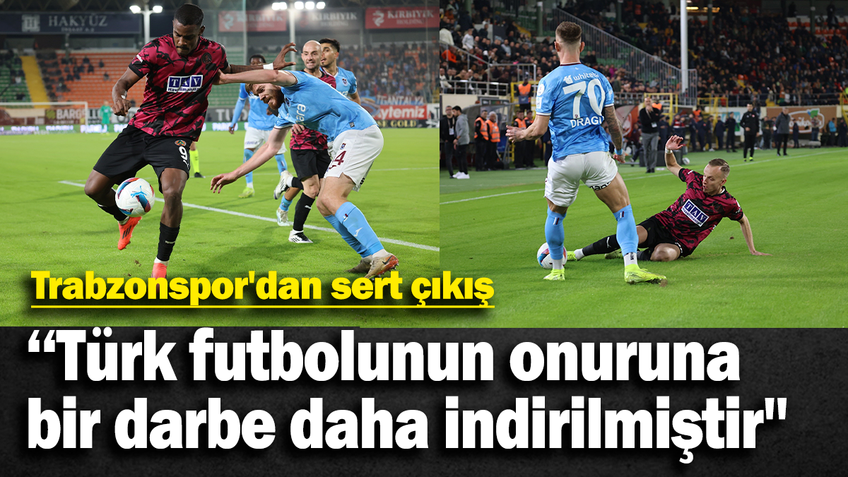 Trabzonspor'dan sert çıkış: ‘‘Türk futbolunun onuruna bir darbe daha indirilmiştir''