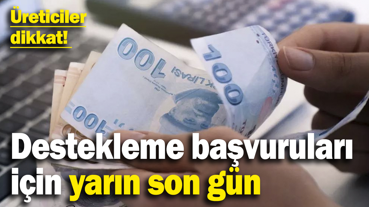 Büyük ve küçükbaş hayvancılık desteklerine başvurular yarın bitiyor