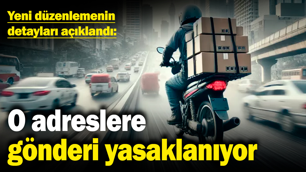 Kuryeler için yeni düzenlemenin detayları açıklandı: O adreslere gönderi yasaklanıyor