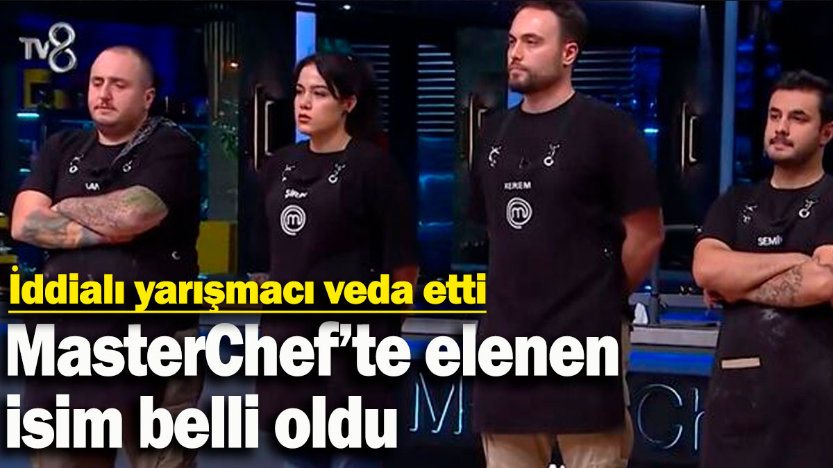 MasterChef'te elenen isim belli oldu! İddialı yarışmacı veda etti