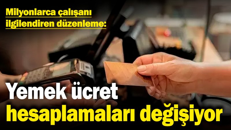Yemek ücret hesaplamaları değişiyor! Milyonlarca çalışanı ilgilendiren düzenleme